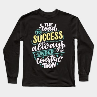 The Road To Success Inspiration Entrepreneur Quote Long Sleeve T-Shirt